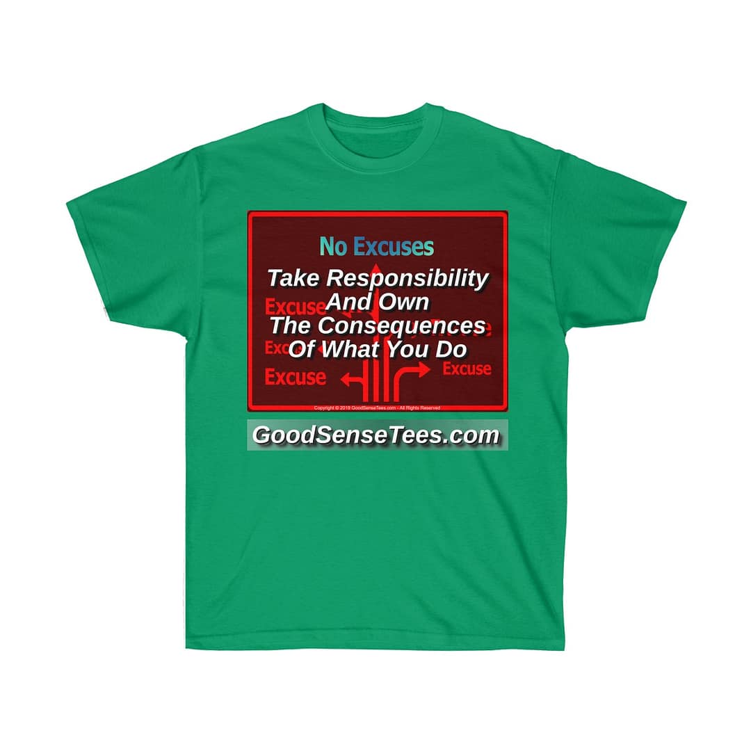 Take Responsibility And Own The Consequences Of What You Do - (Size 4XL-5XL)