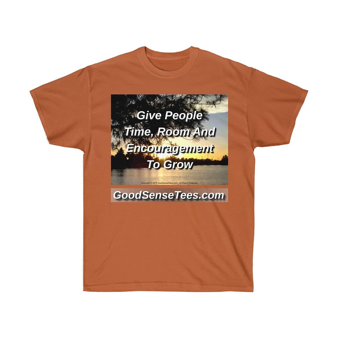 Give People Time Room And Encouragement To Grow - (Size 4XL-5XL)
