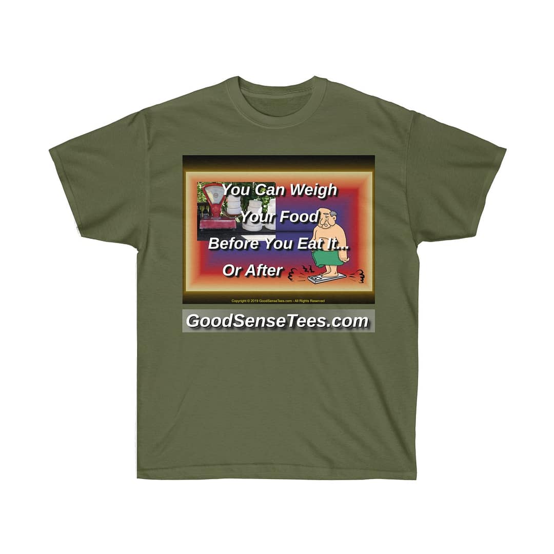You Can Weigh Your Food Before You Eat It... Or After - (Size 4XL-5XL)