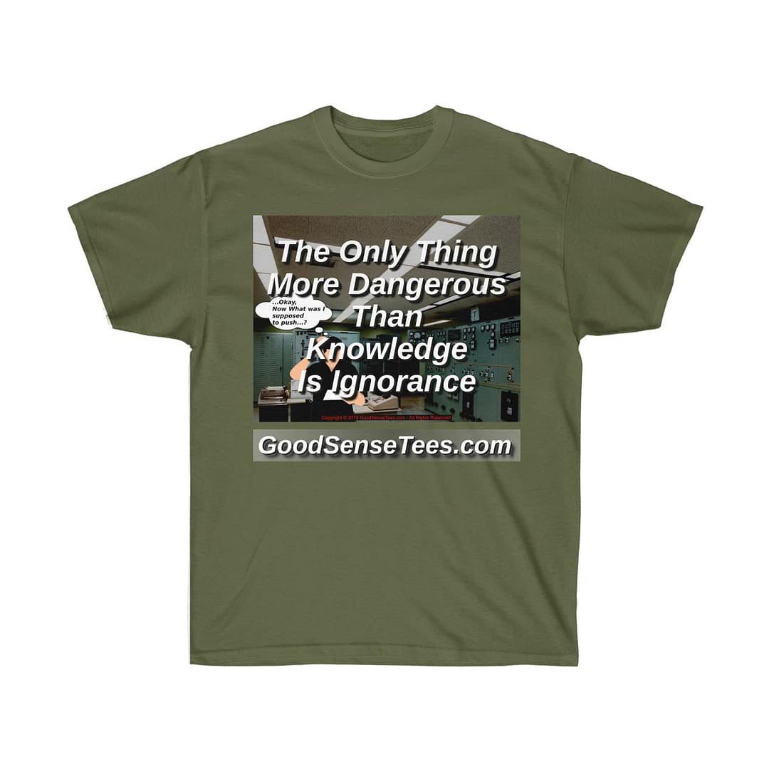 The Only Thing More Dangerous Than Knowledge Is Ignorance - (Size 4XL-5XL)
