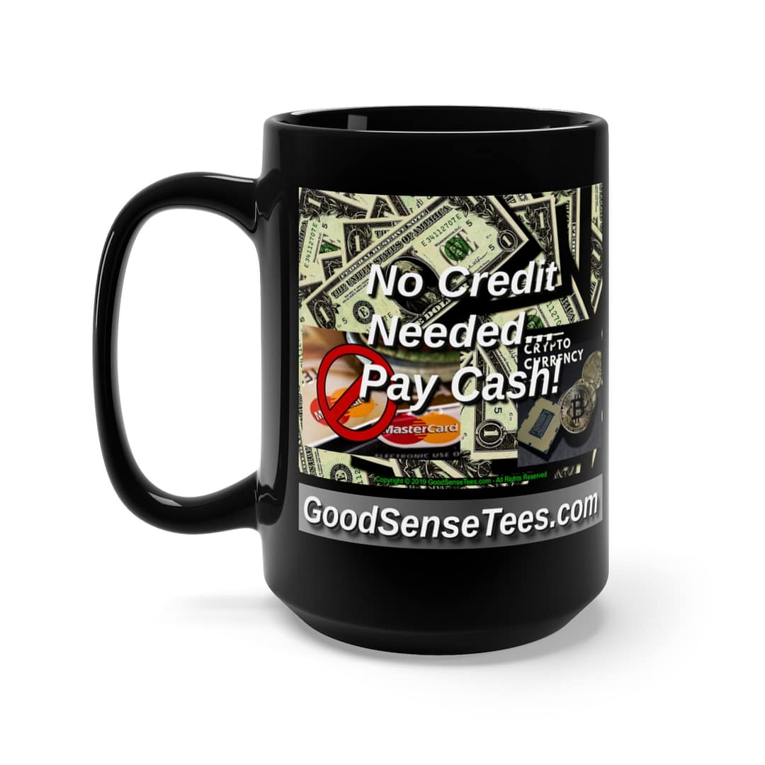 No Credit Needed - Pay Cash - 15oz Black Mug