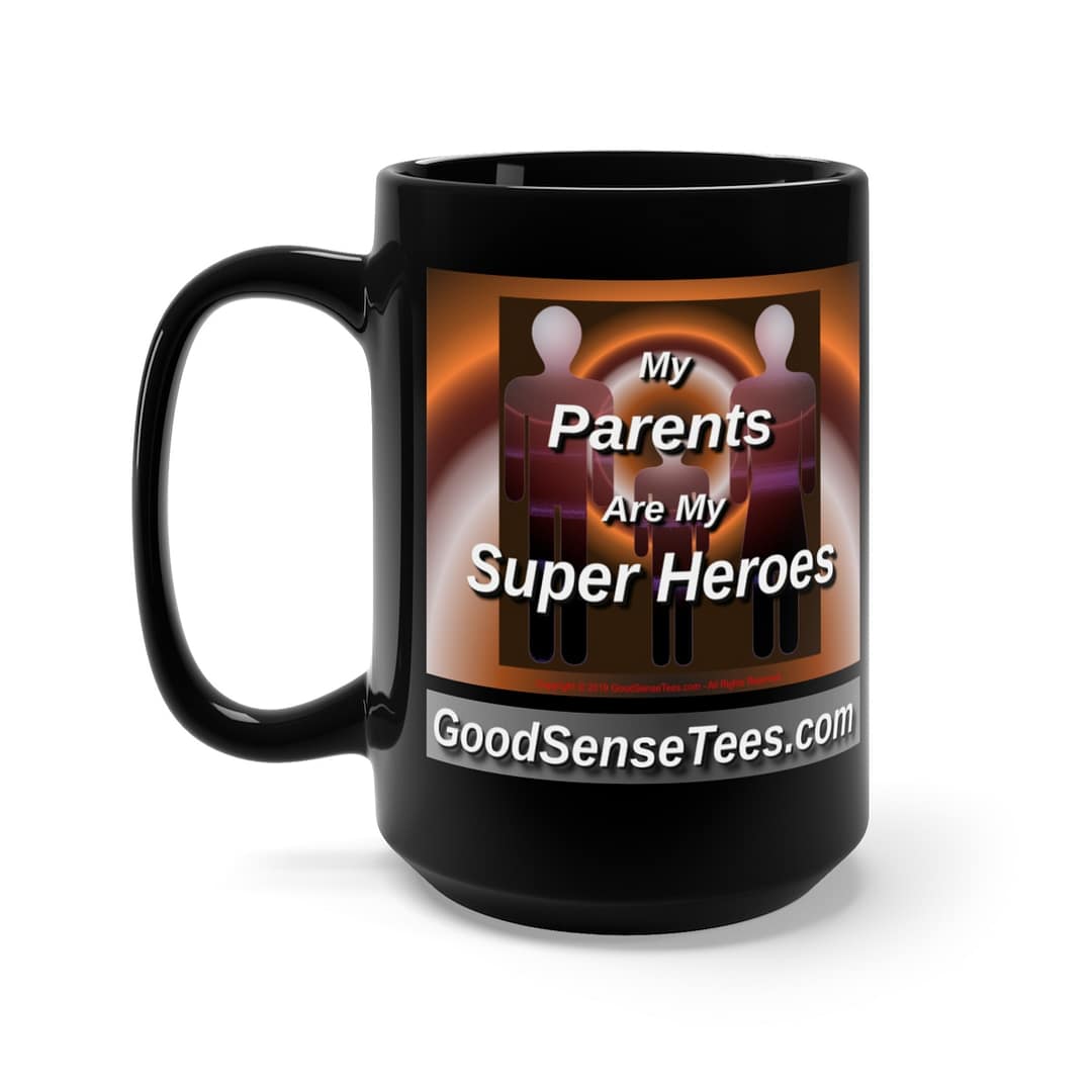 My Parents Are My Super Heroes - 15oz Black Mug