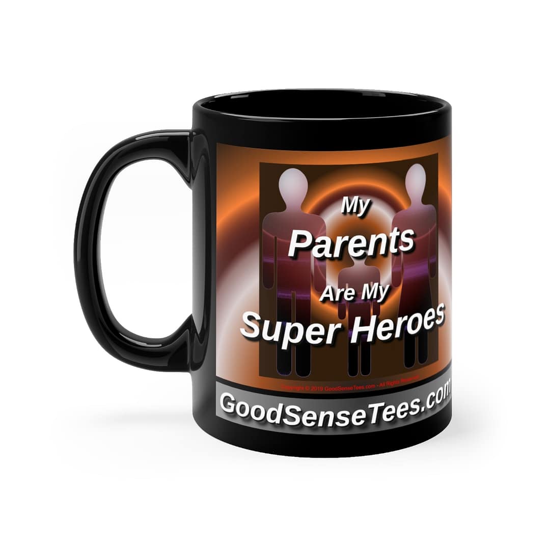 My Parents Are My Super Heroes - 11oz Black Mug