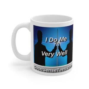 I Do Me Very Well – 11oz White Mug