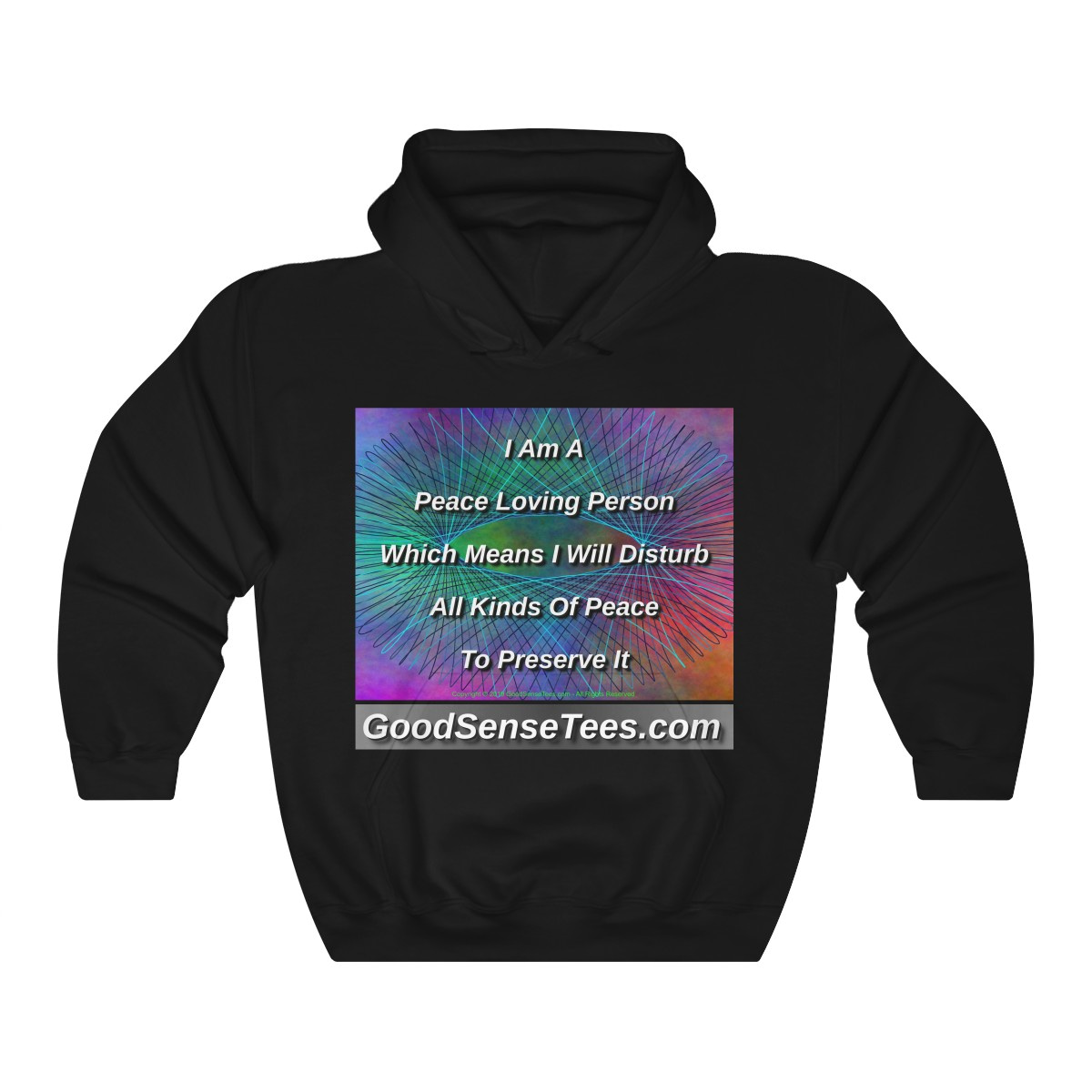 I Am A Peace Loving Person. I Will Disturb All Kinds Of Peace To Preserve It – Hooded Sweatshirt-